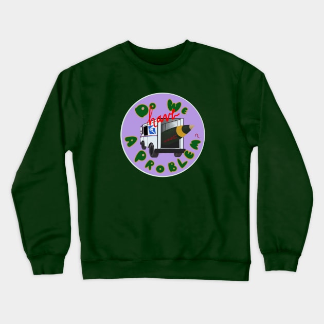 Do We Have A Problem? Crewneck Sweatshirt by BazookaPenguin